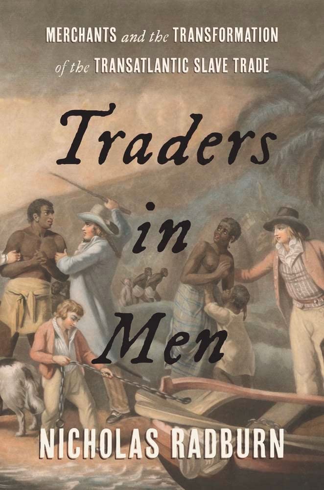 Traders in Men: Merchants and the Transformation of the Transatlantic Slave Trade,Used