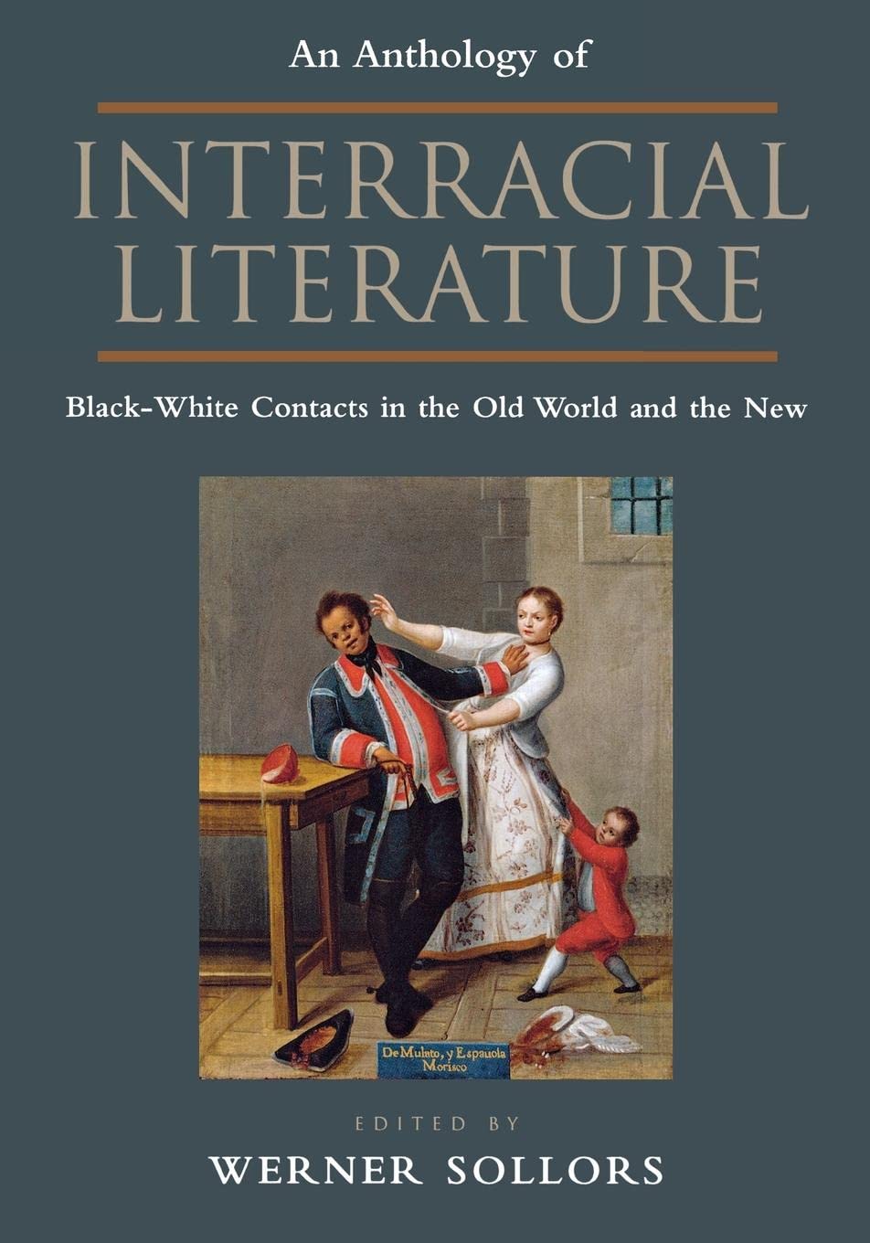 An Anthology of Interracial Literature: BlackWhite Contacts in the Old World and the New,Used