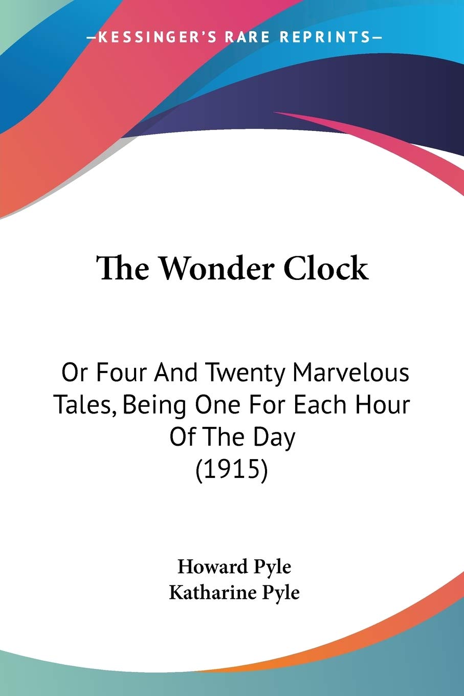 The Wonder Clock: Or Four And Twenty Marvelous Tales, Being One For Each Hour Of The Day (1915),Used