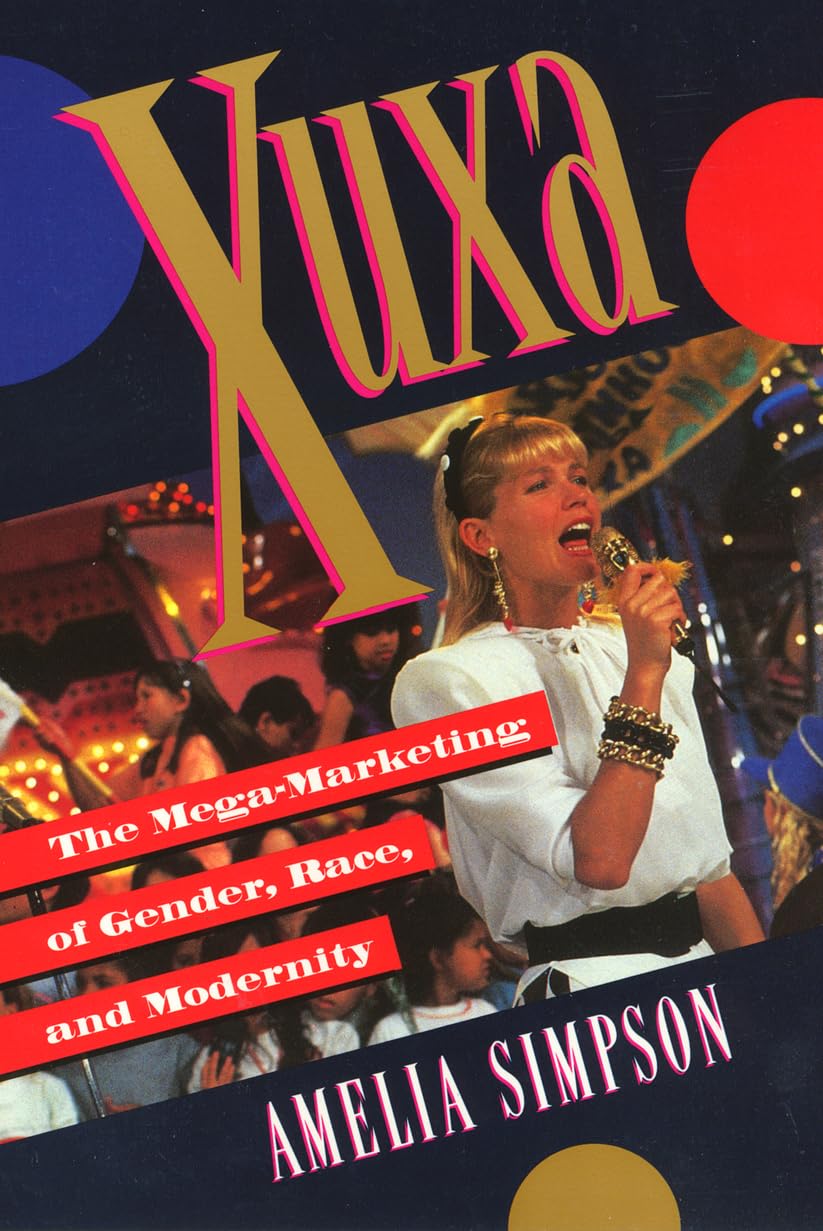 Xuxa: The MegaMarketing of Gender, Race, and Modernity,Used