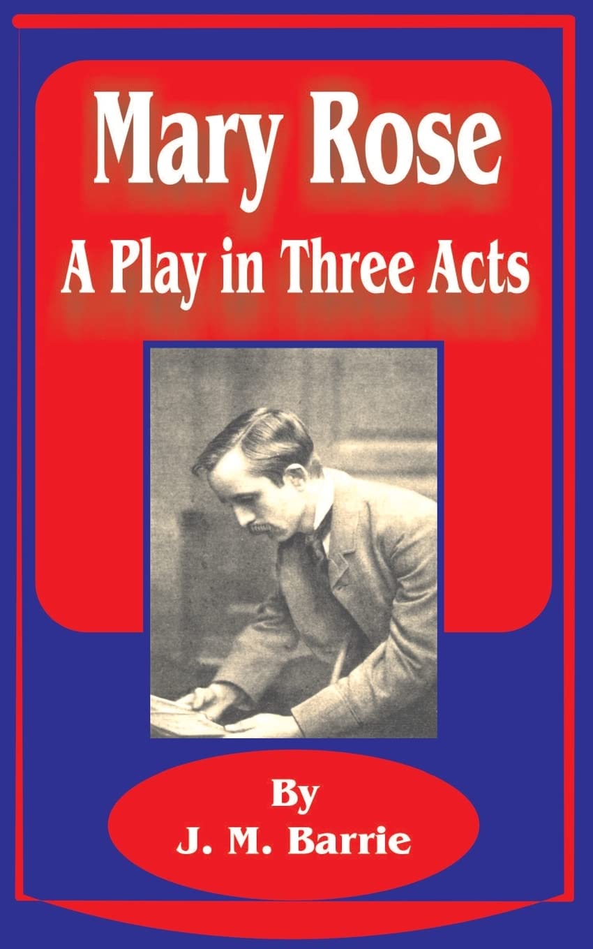 Mary Rose: A Play in Three Acts,Used