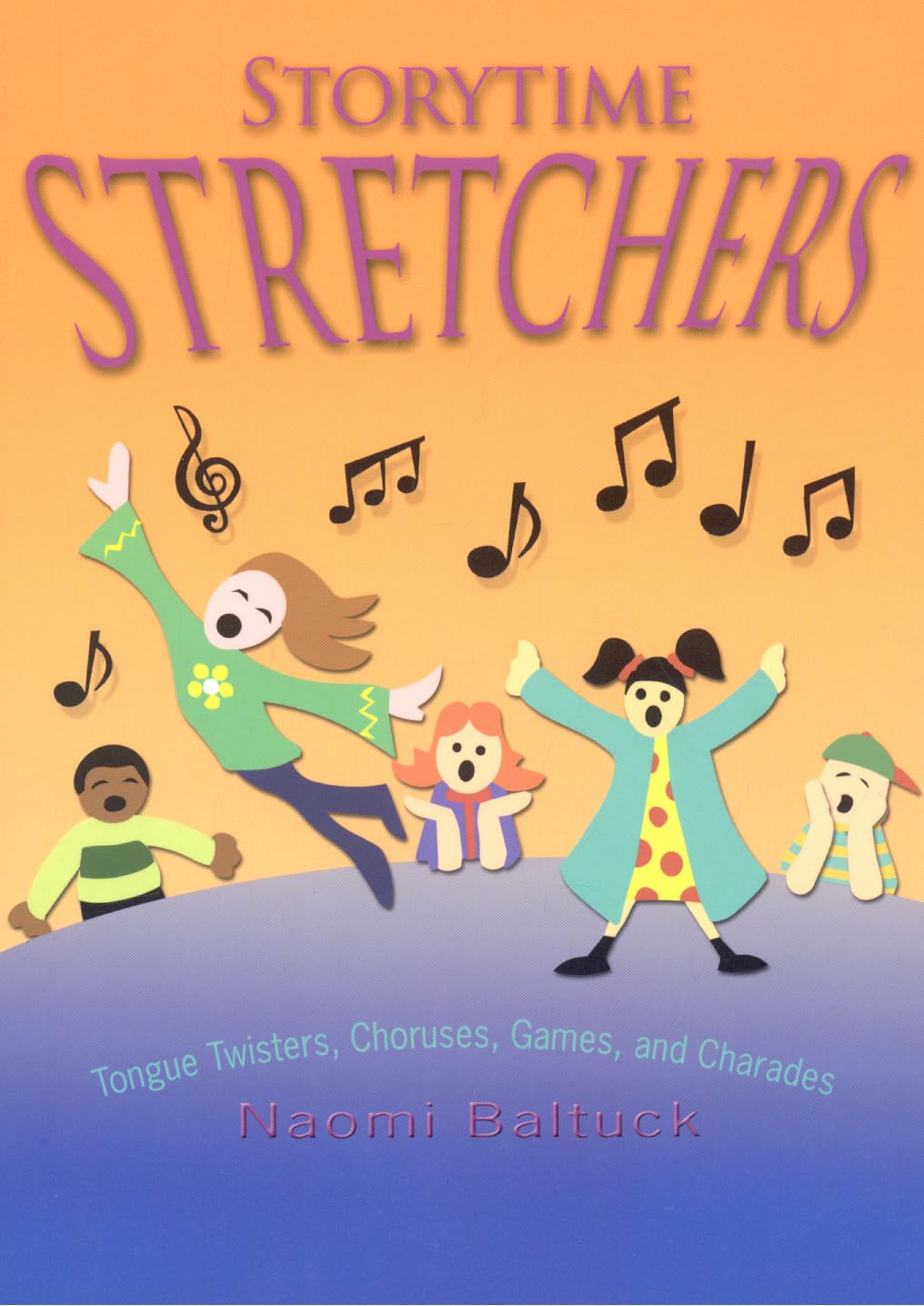Storytime Stretchers: Tongue Twisters, Choruses, Games, And Charades,New