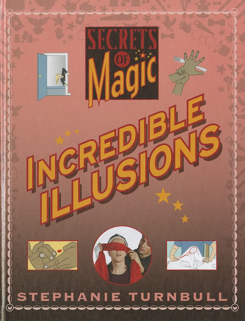 Incredible Illusions (Secrets of Magic),Used