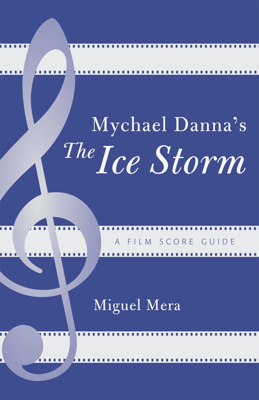 Mychael Danna'S The Ice Storm: A Film Score Guide (Volume 7) (Film Score Guides, 7),Used