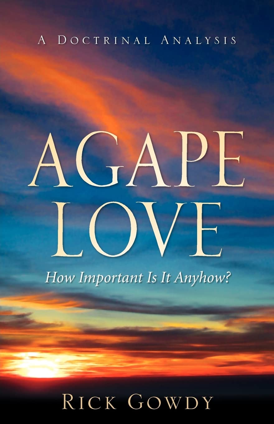 Agapelove How Important Is It Anyhow? (A Doctrinal Analysis),Used