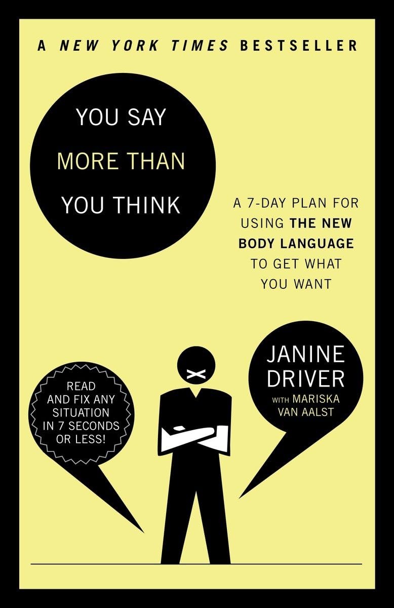 You Say More Than You Think: A 7Day Plan For Using The New Body Language To Get What You Want