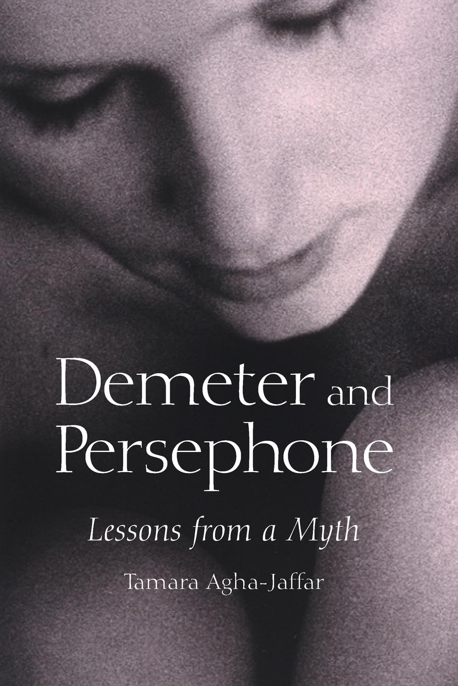 Demeter And Persephone: Lessons From A Myth,New