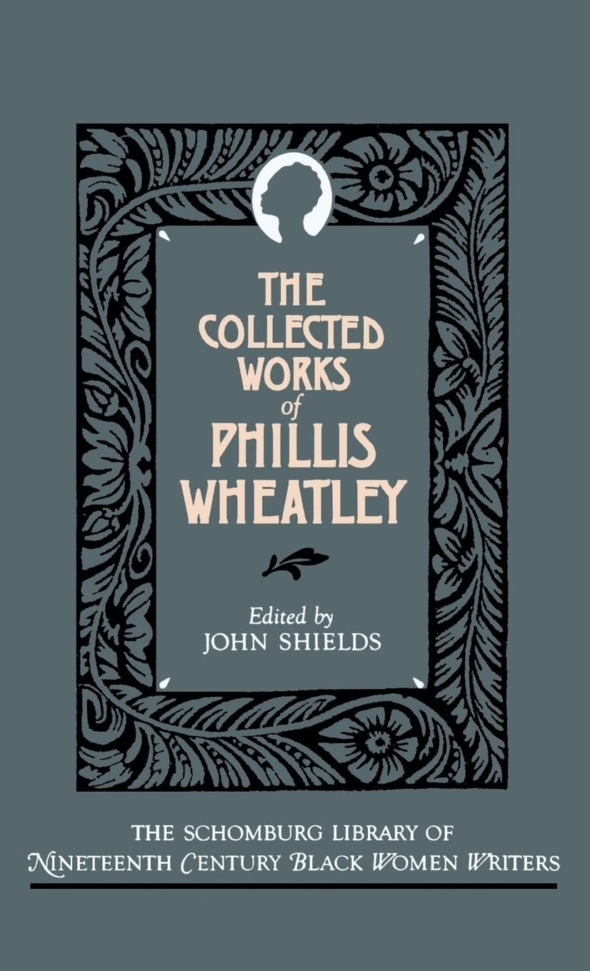 The Collected Works of Phillis Wheatley (The ^ASchomburg Library of NineteenthCentury Black Women Writers),Used