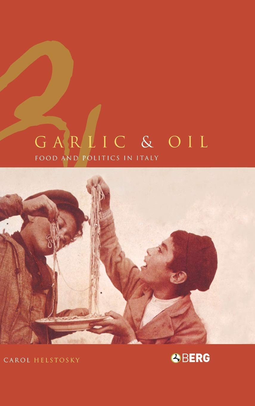 Garlic and Oil: Politics and Food in Italy,Used
