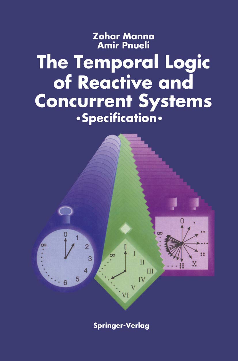 The Temporal Logic of Reactive and Concurrent Systems: Specification,Used