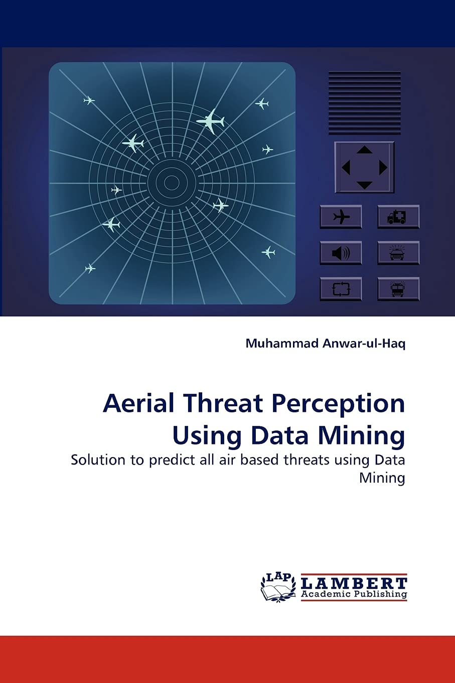 Aerial Threat Perception Using Data Mining: Solution to predict all air based threats using Data Mining,Used