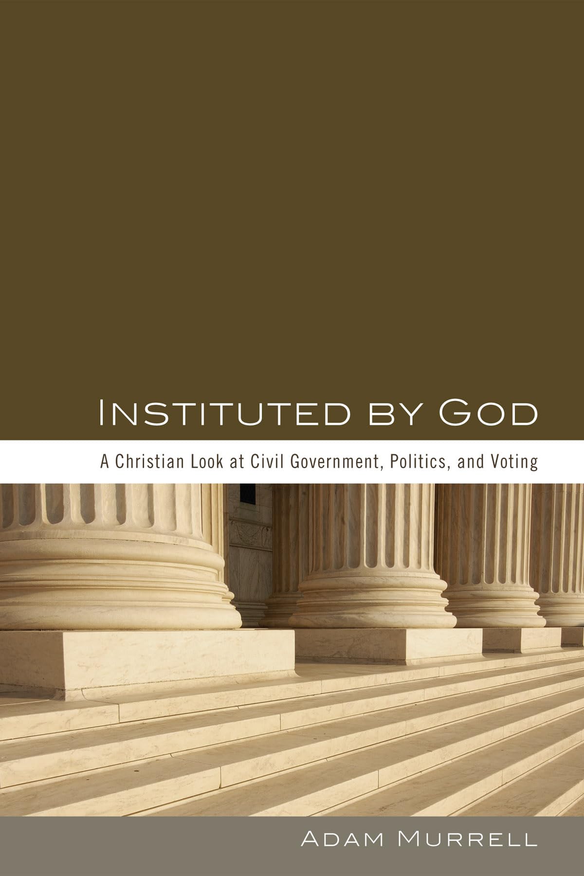 Instituted By God: A Christian Look At Civil Government, Politics, And Voting,Used