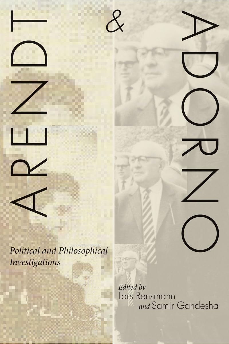 Arendt and Adorno: Political and Philosophical Investigations,Used