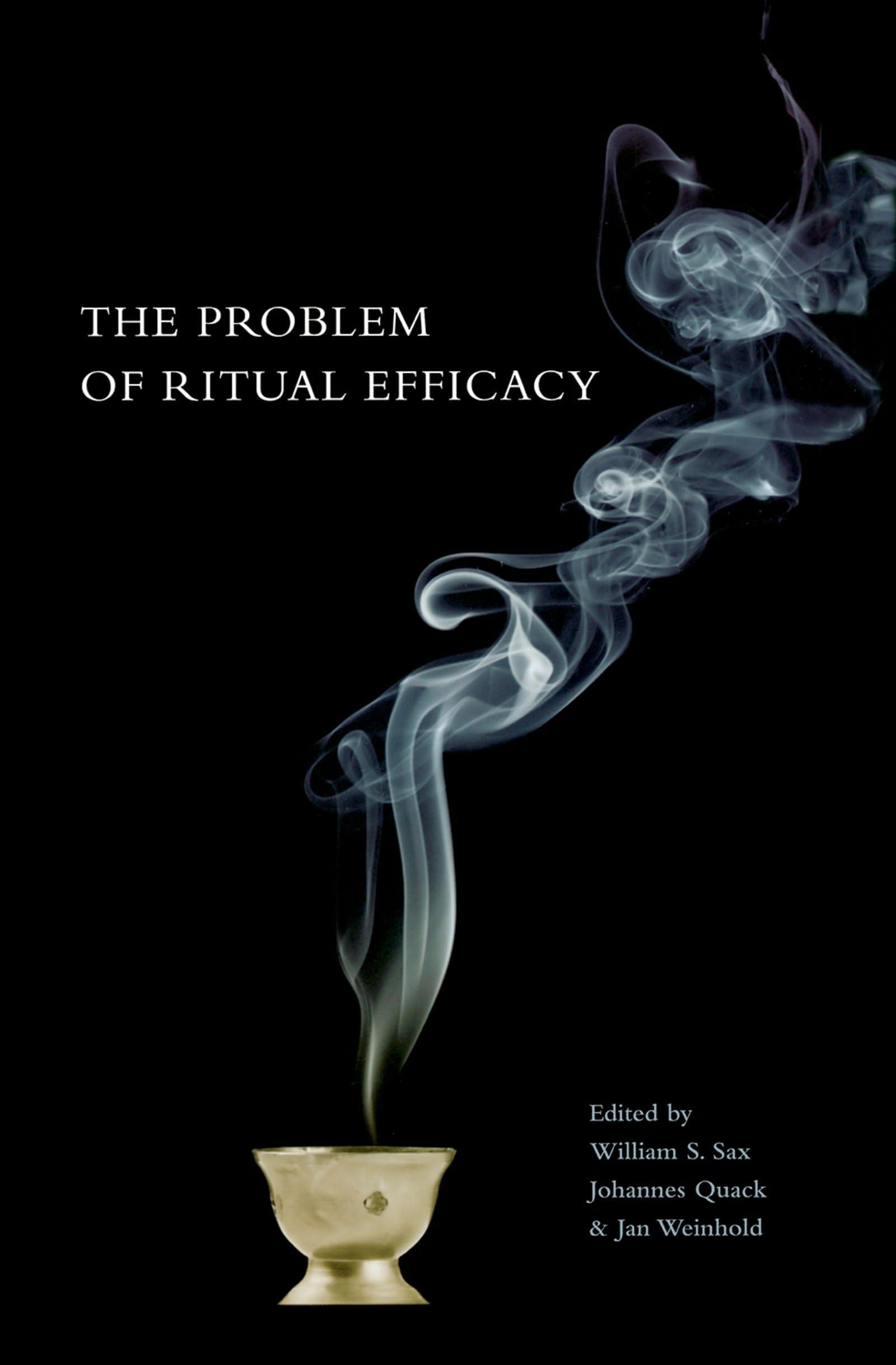 The Problem Of Ritual Efficacy (Oxford Ritual Studies)