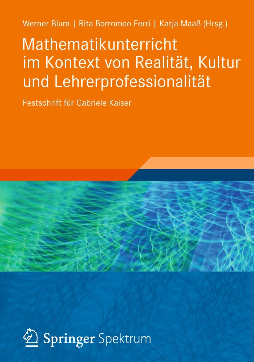 Mathematikunterricht im Kontext von Realitt, Kultur und Lehrerprofessionalitt: Festschrift fr Gabriele Kaiser (German Edition),Used