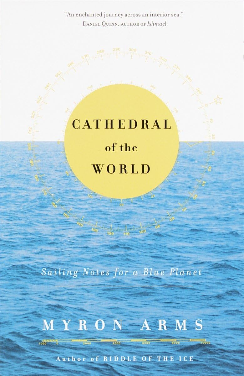 Cathedral of the World: Sailing Notes for a Blue Planet,Used