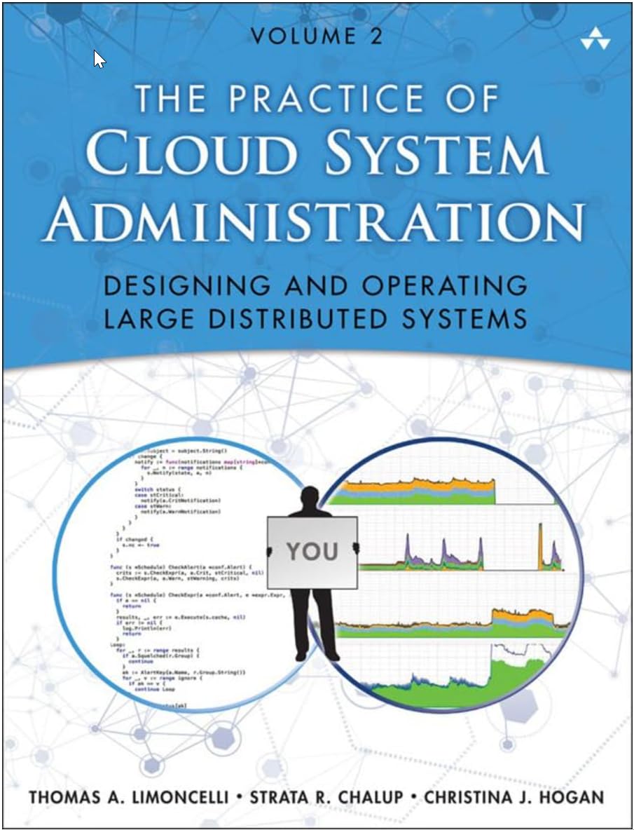 Practice Of Cloud System Administration, The: Devops And Sre Practices For Web Services, Volume 2