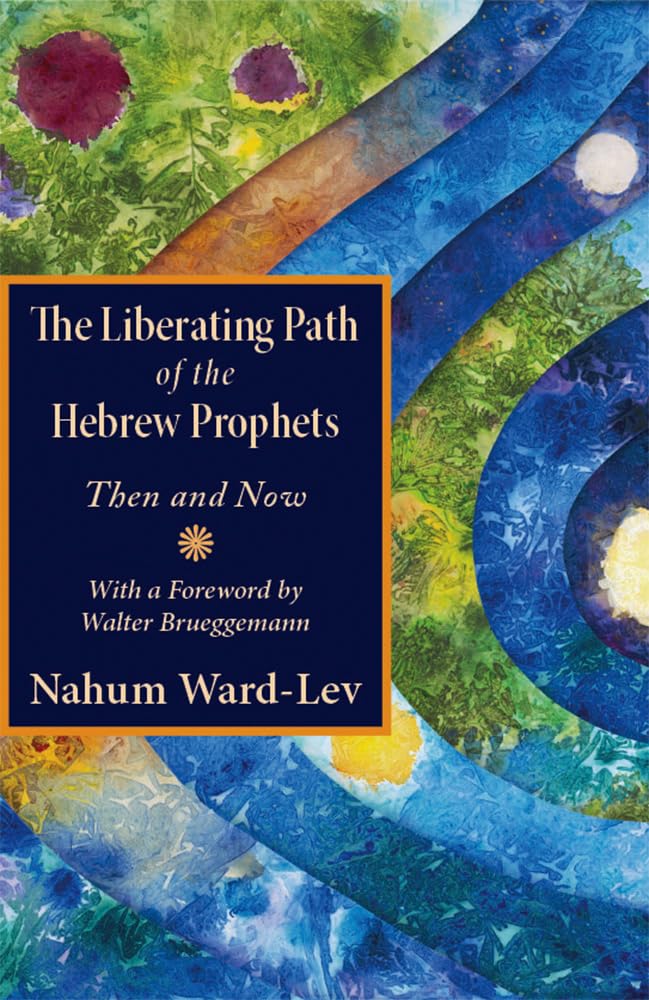 The Liberating Path Of The Hebrew Prophets: Then And Now,Used