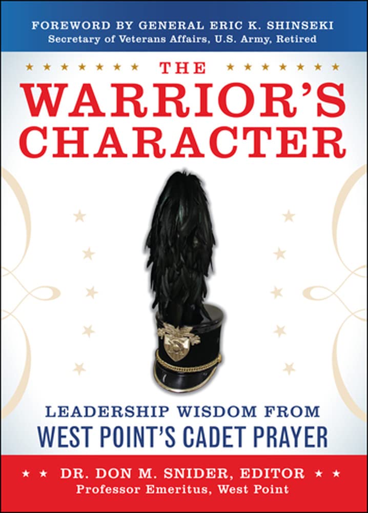 The Warriors Character: Leadership Wisdom From West Points Cadet Prayer,Used
