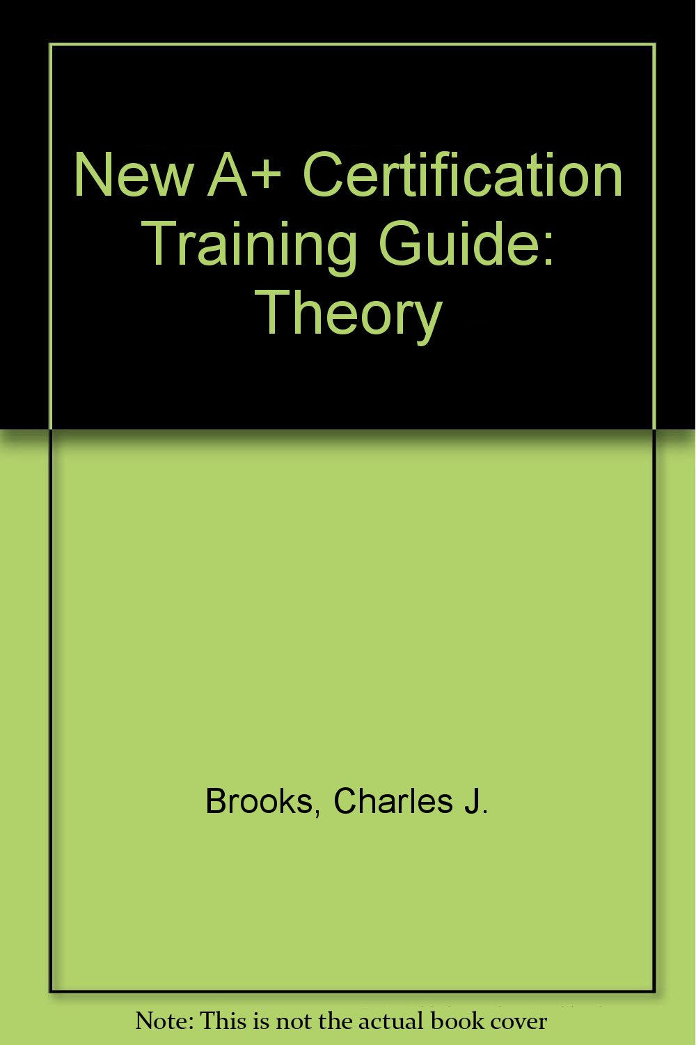 New A+ Certification Training Guide: Theory,Used