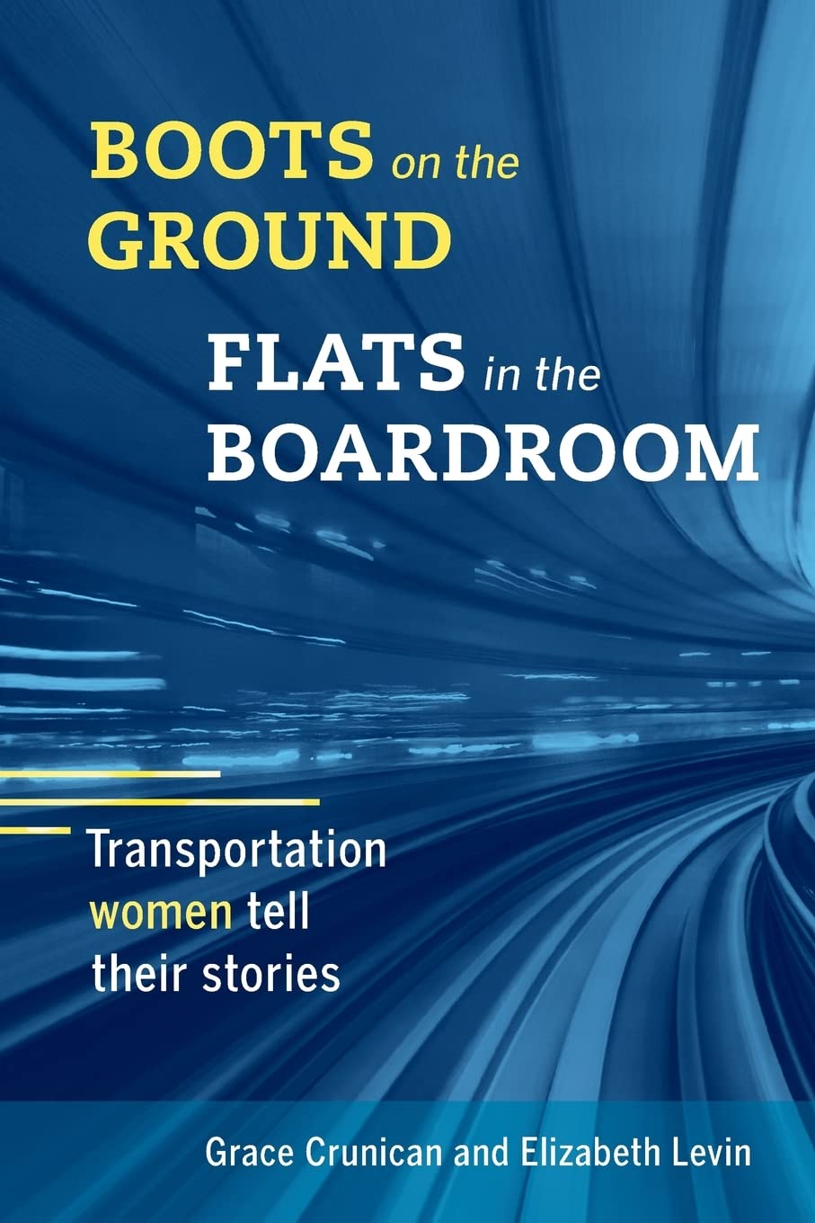 Boots on the Ground, Flats in the Boardroom: Transportation Women Tell Their Stories,Used