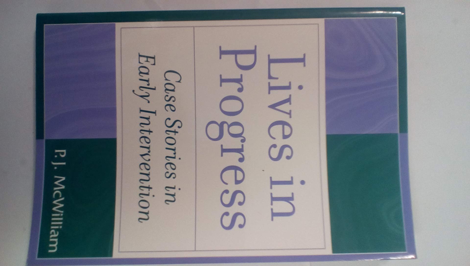 Lives in Progress: Case Stories in Early Intervention,Used