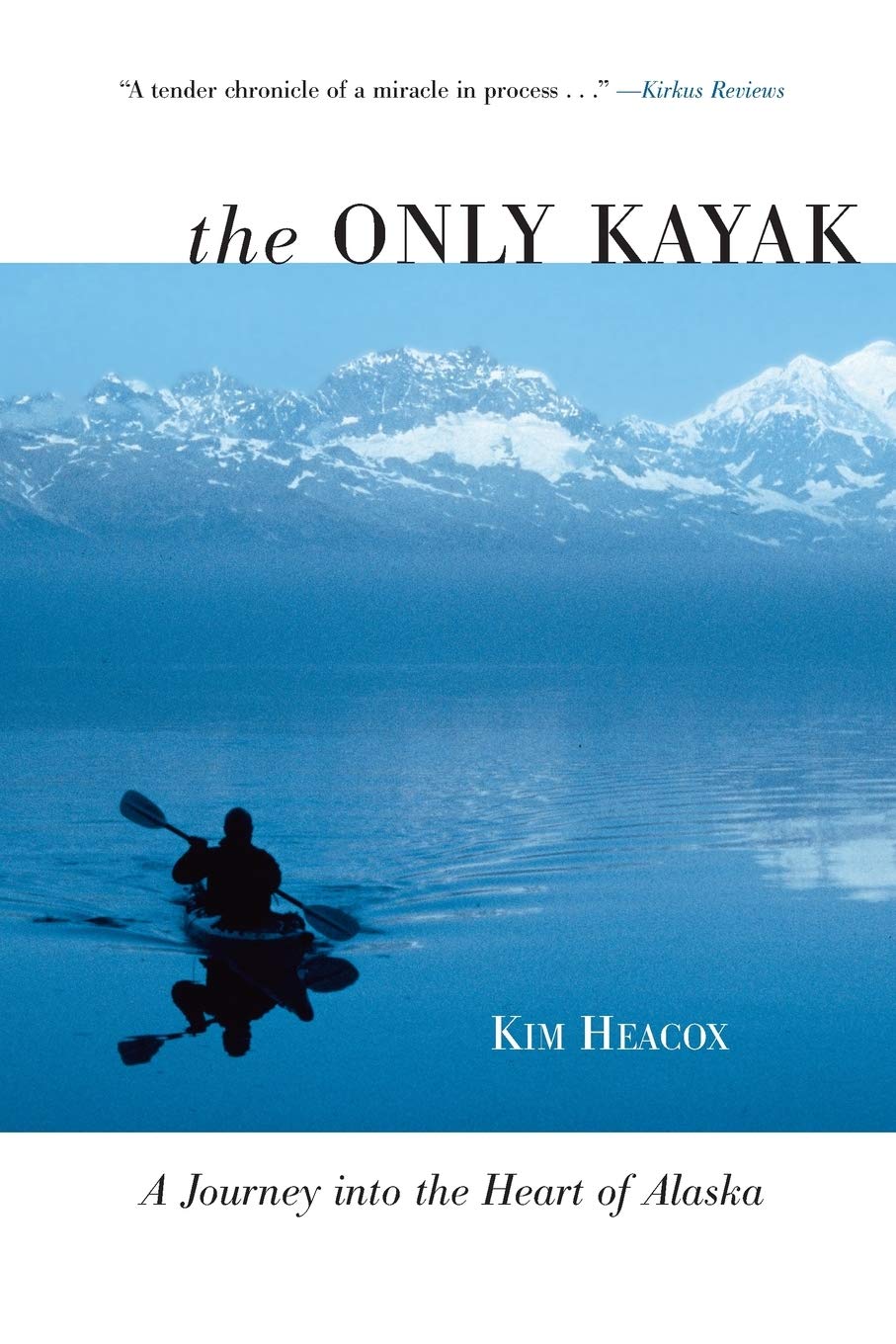 Only Kayak: A Journey Into The Heart Of Alaska,Used