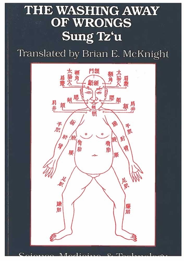 The Washing Away of Wrongs: Forensic Medicine in ThirteenthCentury China (Volume 1) (Science, Medicine, And Technology In East ,Used