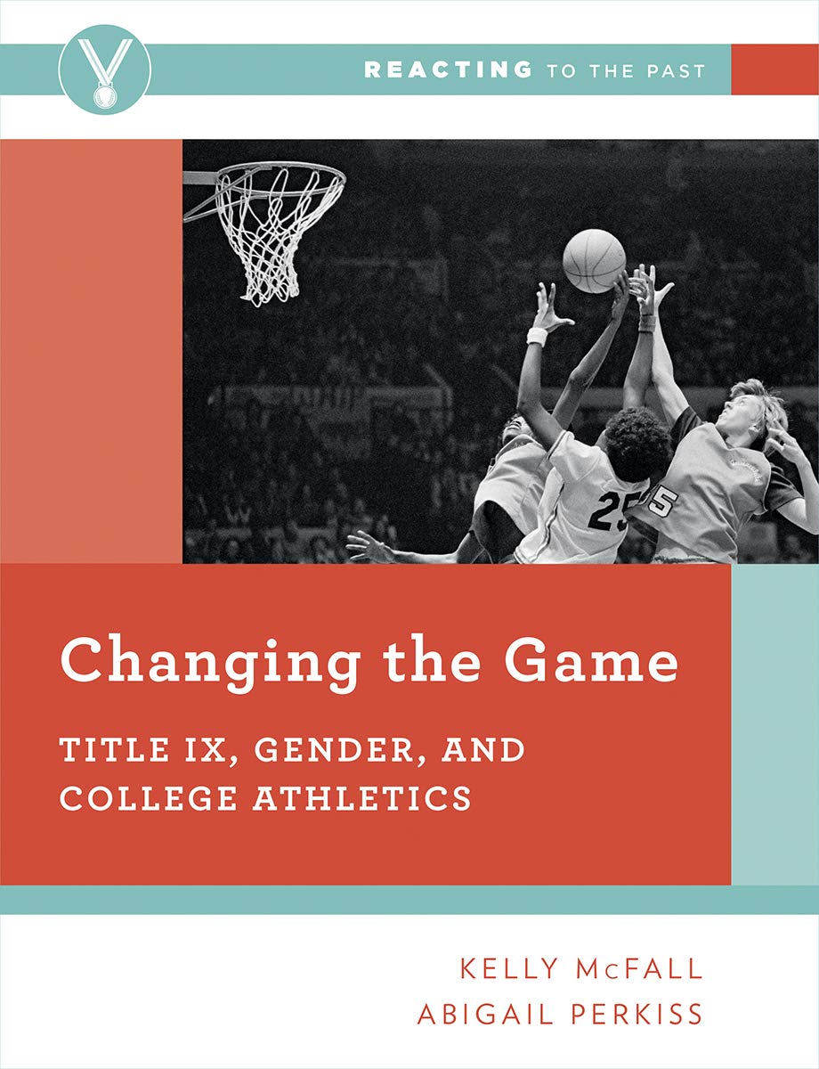 Changing the Game: Title IX, Gender, and College Athletics (Reacting to the Past),Used