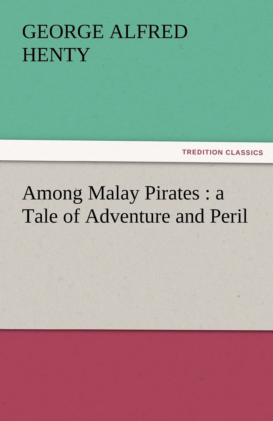 Among Malay Pirates: A Tale of Adventure and Peril,Used