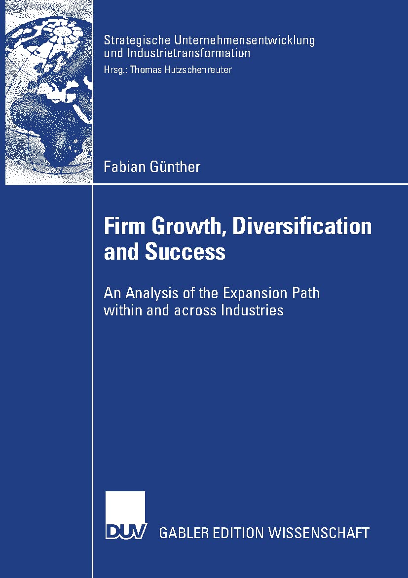 Firm Growth, Diversification and Success: An Analysis of the Expansion Path within and across Industries (Strategische Unternehm,Used