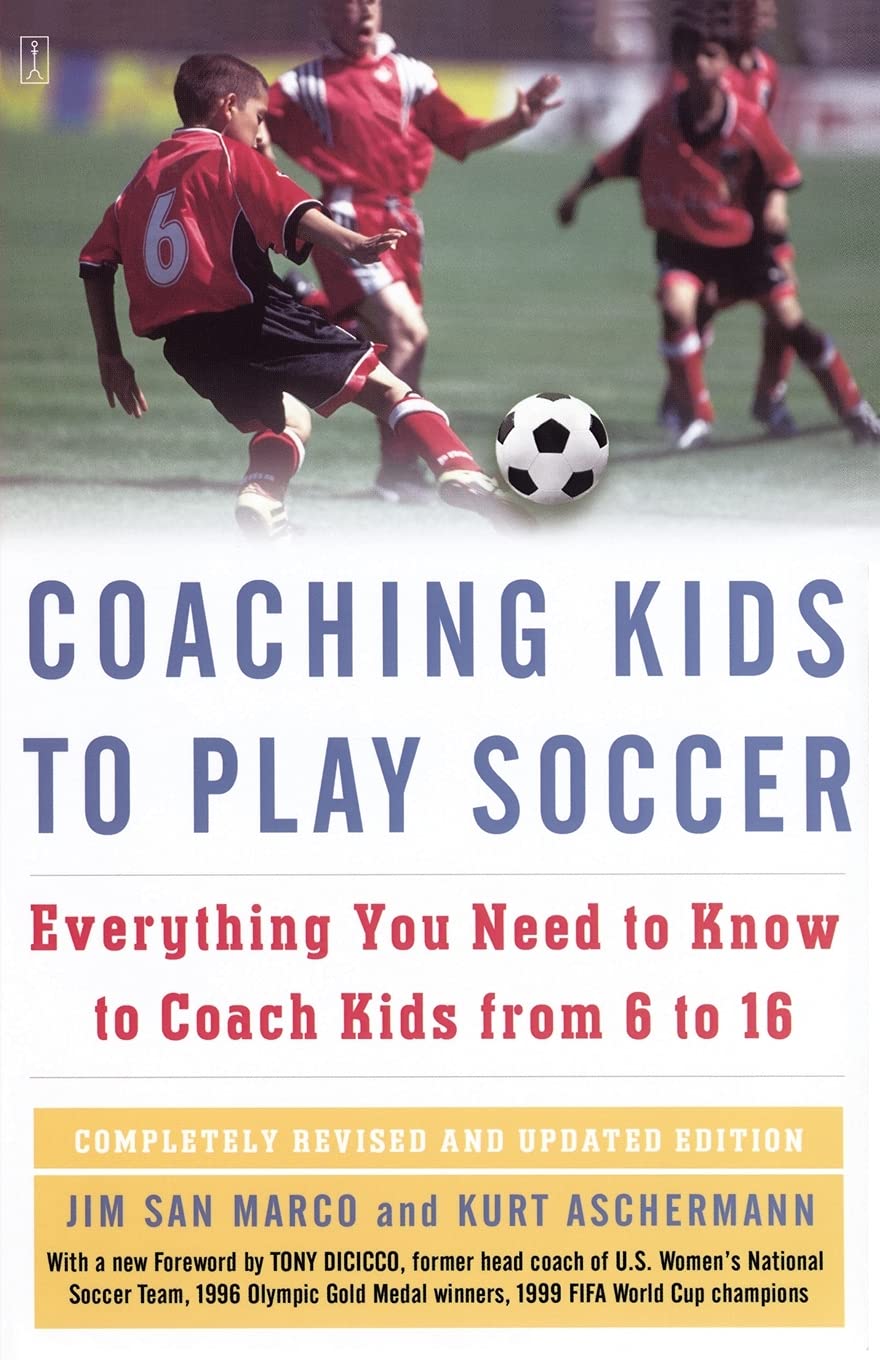 Coaching Kids to Play Soccer: Everything You Need to Know to Coach Kids from 6 to 16,New