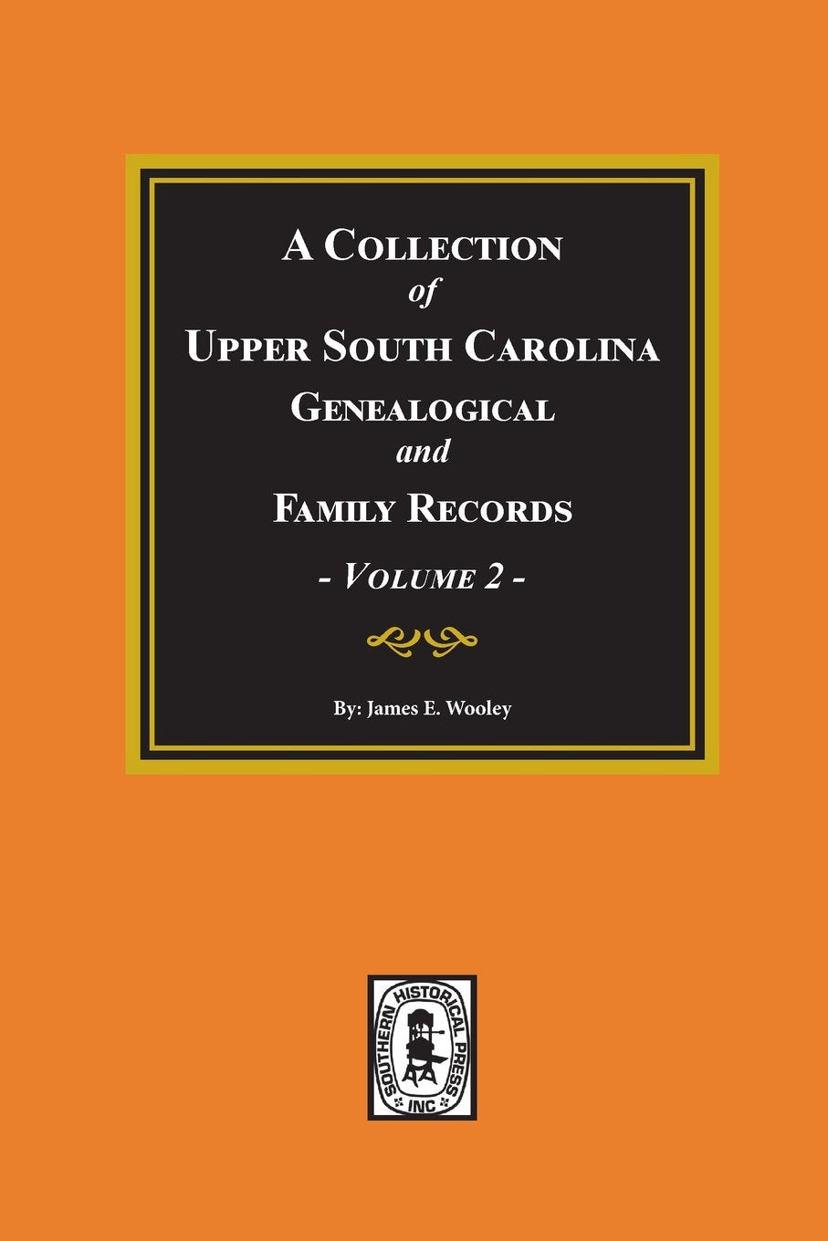 A Collection of Upper South Carolina Genealogical and Family Records: From the Private Files of the Late Puline Young (Volume II,Used