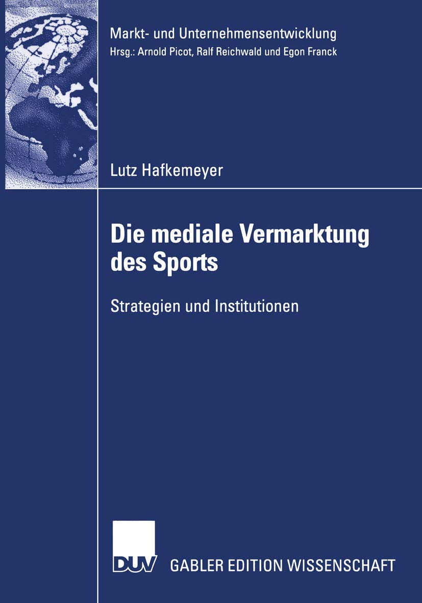 Die mediale Vermarktung des Sports: Strategien und Institutionen (Markt und Unternehmensentwicklung Markets and Organisations) ,Used