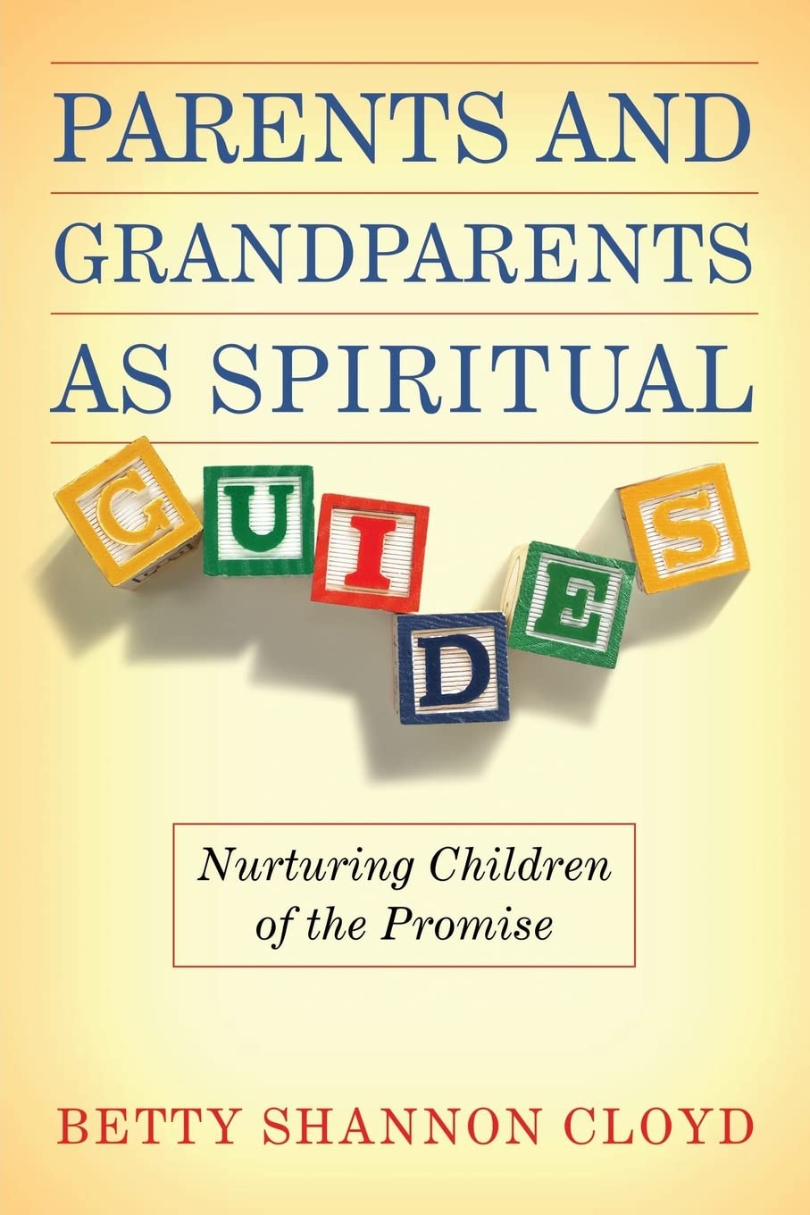 Parents And Grandparents As Spiritual Guides: Nurturing Children Of The Promise,New
