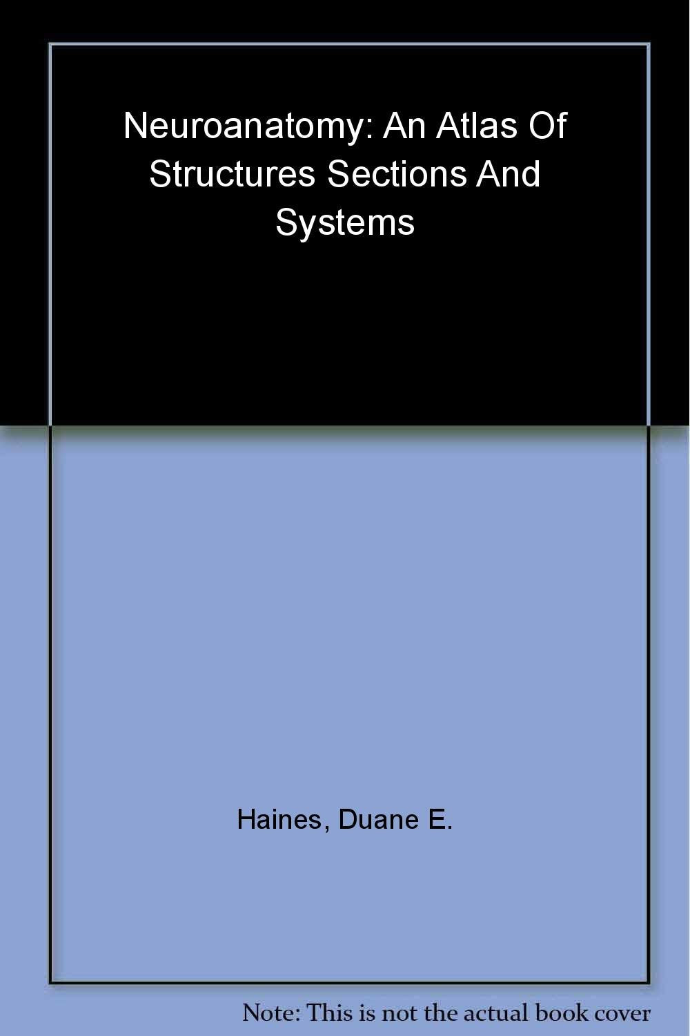 Neuroanatomy: An Atlas Of Structures, Sections, And Systems,New
