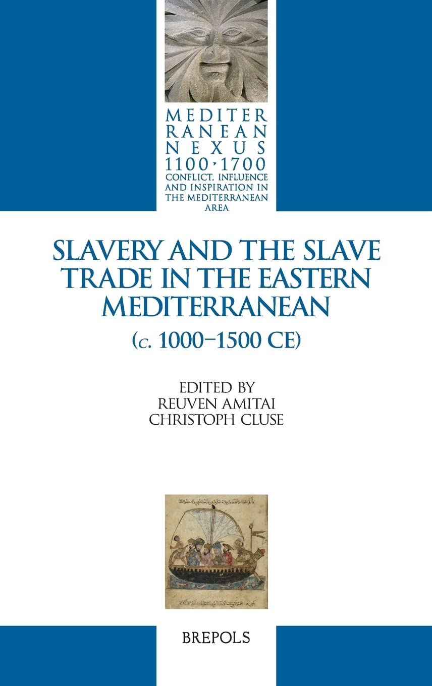 Slavery and the Slave Trade in the Eastern Mediterranean (C. 10001500 Ce) (Mediterranean Nexus 11001700) (English and French E,Used