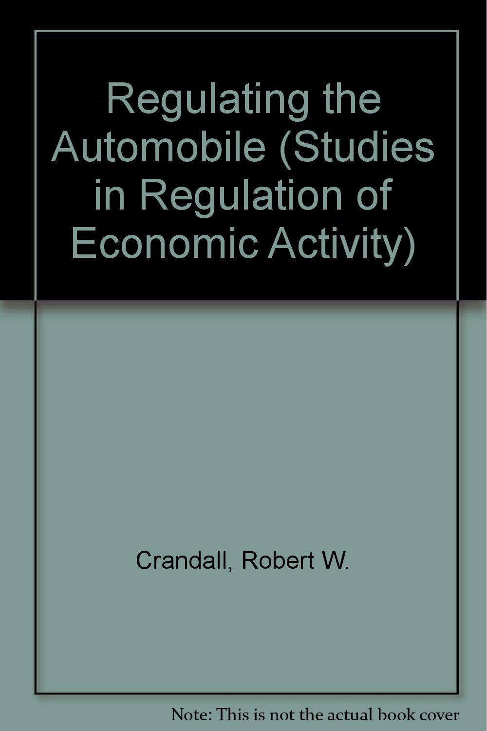 Regulating the Automobile (Studies in Regulation of Economic Activity),Used