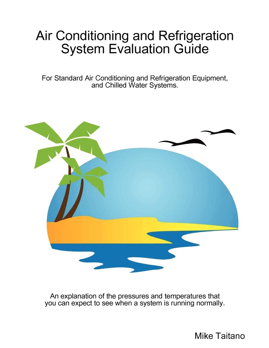 Air Conditioning And Refrigeration System Evaluation Guide,New
