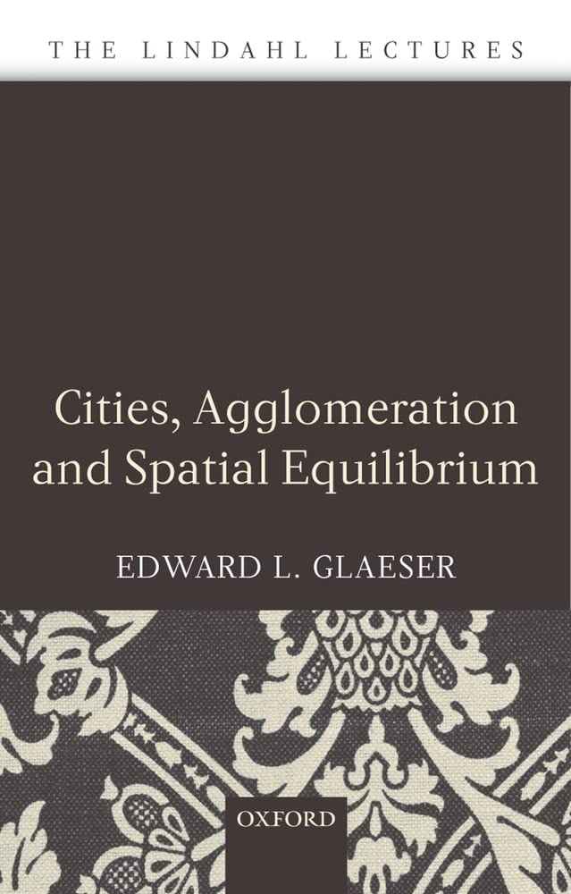 Cities, Agglomeration, and Spatial Equilibrium (The Lindahl Lectures),Used