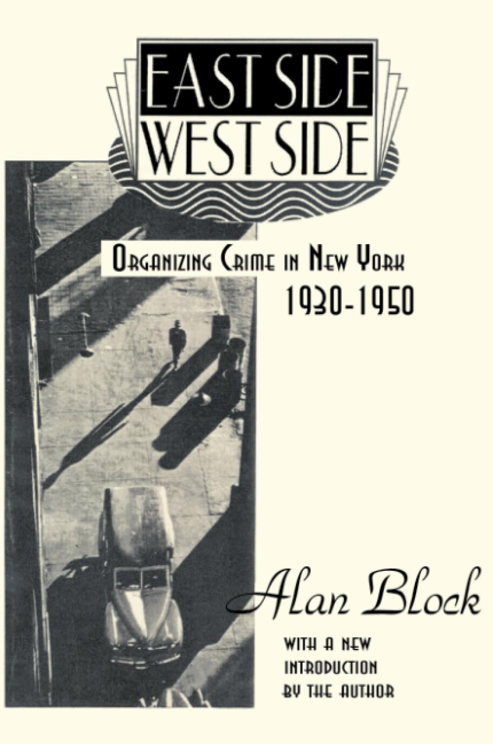 East SideWest Side: Organizing Crime in New York, 193050,Used