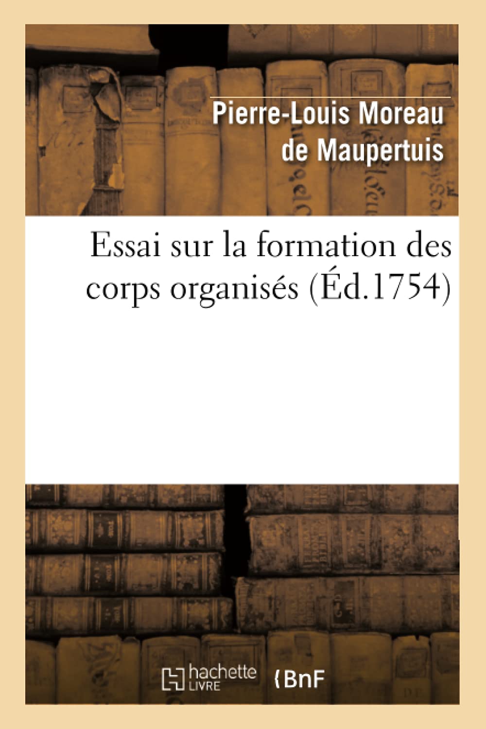 Essai Sur La Formation Des Corps Organiss (D.1754) (Sciences) (French Edition),New