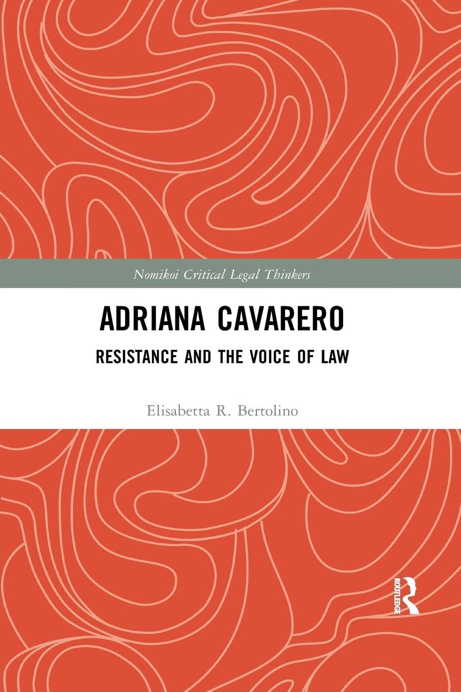 Adriana Cavarero: Resistance and the Voice of Law (Nomikoi: Critical Legal Thinkers),Used