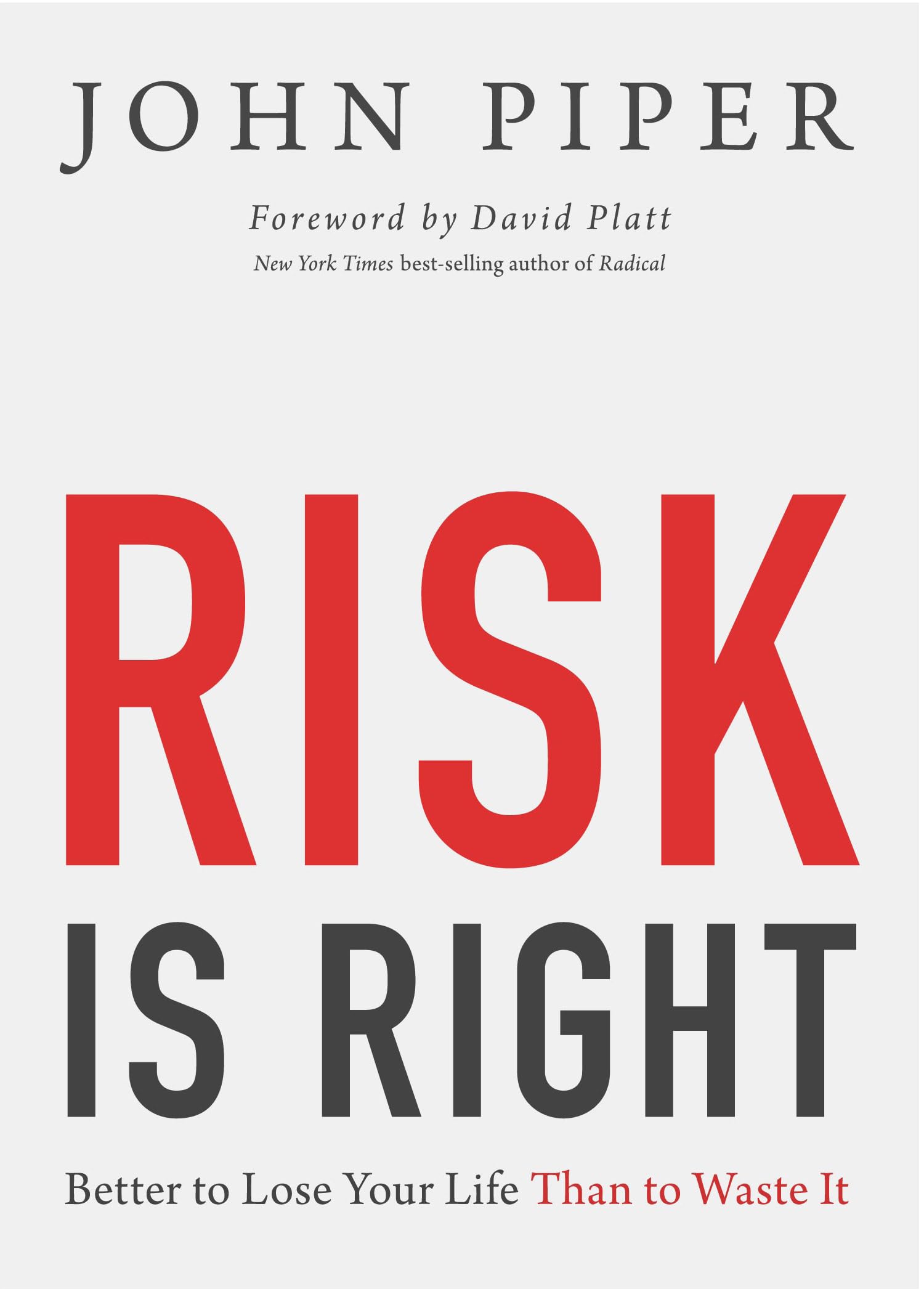 Risk Is Right: Better to Lose Your Life Than to Waste It,New