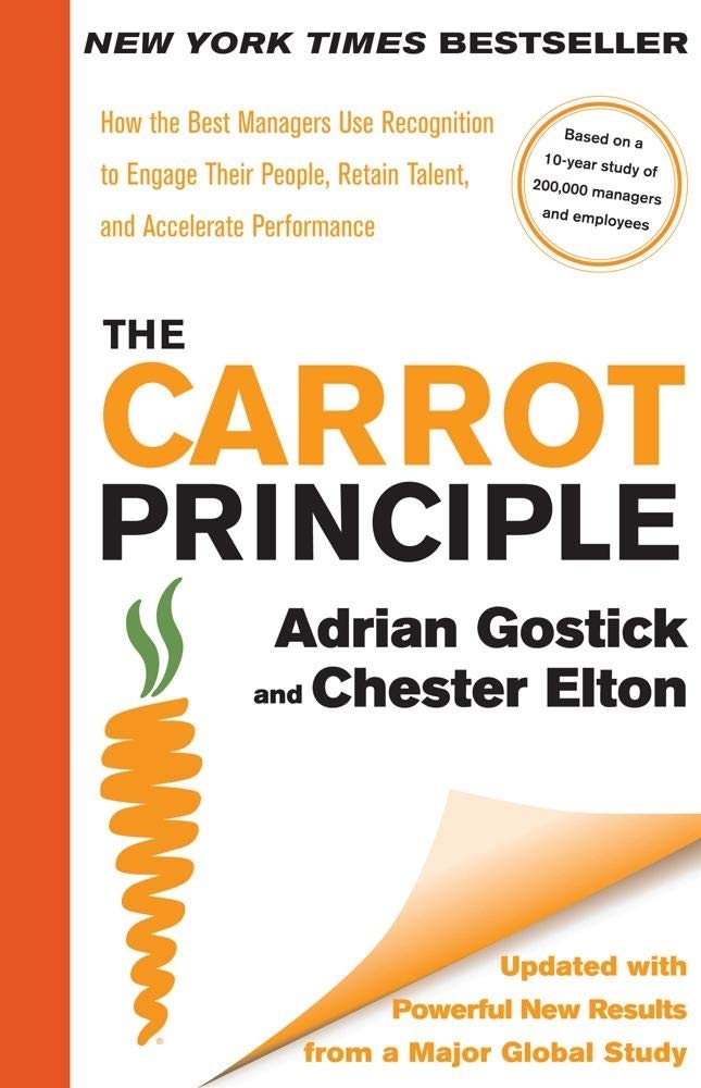 The Carrot Principle: How the Best Managers Use Recognition to Engage Their People, Retain Talent, and Accelerate Performance [U,Used