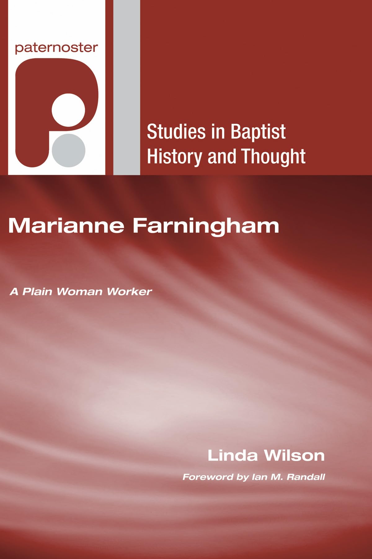Marianne Farningham: A Plain Woman Worker (Studies In Baptist History And Thought),Used