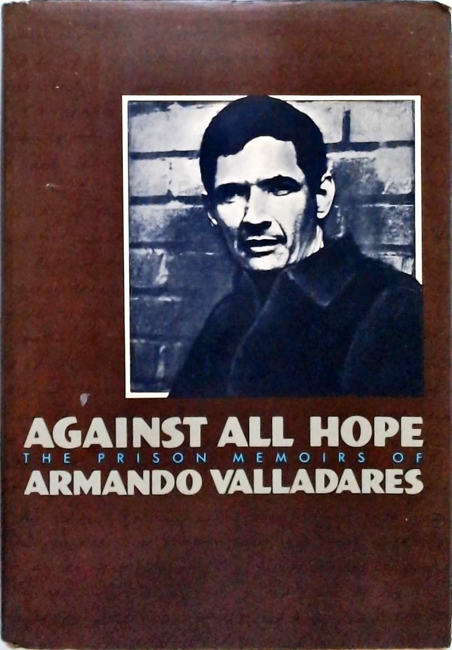 Against All Hope: The Prison Memoirs of Armando Valladares,Used