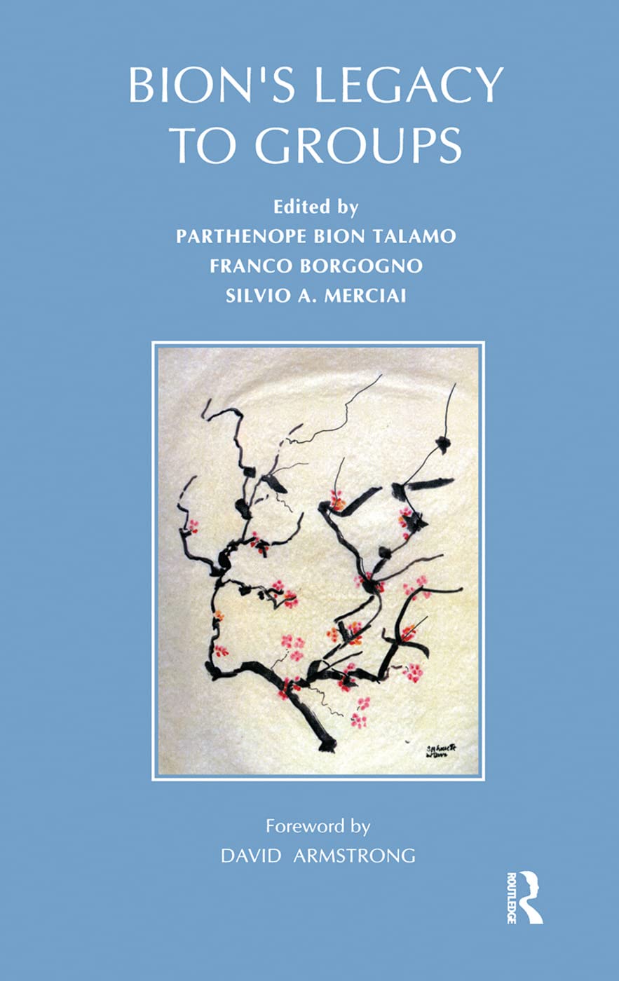 Bion's Legacy to Groups: Selected Contributions from the International Centennial Conference on the Work of W. R. Bion Turin, Ju,New