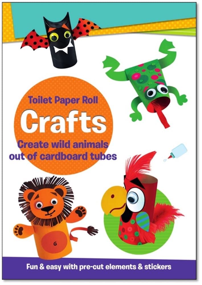 Toilet Paper Roll Crafts Create Wild Animals Out Of Cardboard Tubes: Fun & Easy With Precut Elements And Stickers (Toilet Paper