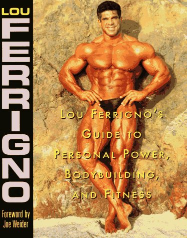 Lou Ferrigno's Guide to Personal Power, Bodybuilding, and Fitness,New